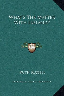 What's The Matter With Ireland? 1169215491 Book Cover