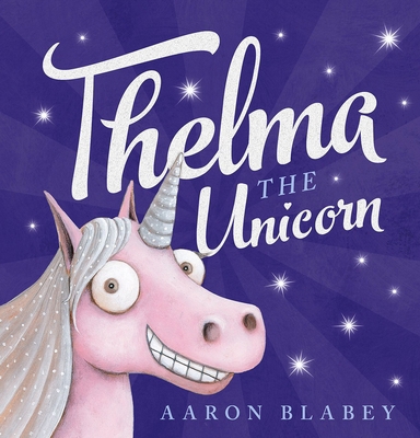 Thelma the Unicorn 1407164015 Book Cover