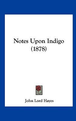 Notes Upon Indigo (1878) 1162201975 Book Cover