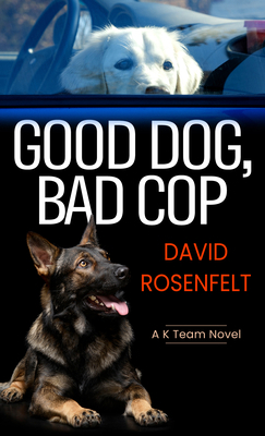 Good Dog, Bad Cop [Large Print] B0BYFBD9JH Book Cover