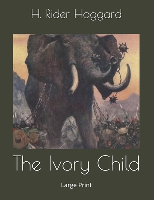 The Ivory Child: Large Print 1699205736 Book Cover