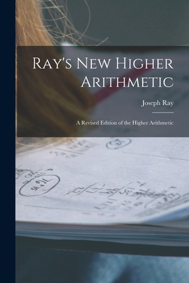 Ray's New Higher Arithmetic: a Revised Edition ... 1013544846 Book Cover