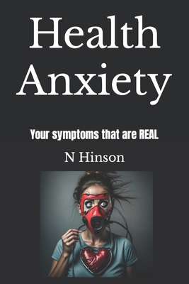 Health Anxiety: Your symptoms that are REAL B0CJBGBDB6 Book Cover