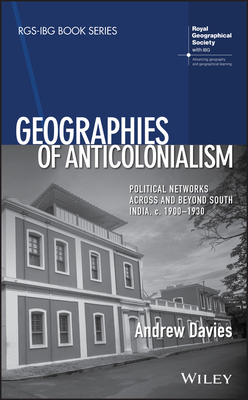 Geographies of Anticolonialism: Political Netwo... 1119381541 Book Cover