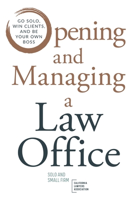 Opening and Managing a Law Office: Go Solo, Win... 057872619X Book Cover