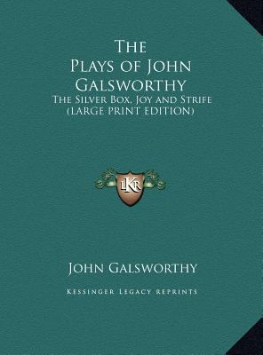 The Plays of John Galsworthy: The Silver Box, J... [Large Print] 1169842666 Book Cover