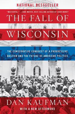 The Fall of Wisconsin: The Conservative Conques... 0393357252 Book Cover