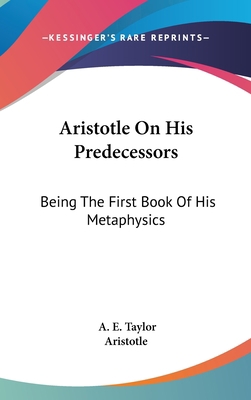 Aristotle On His Predecessors: Being The First ... 0548099103 Book Cover