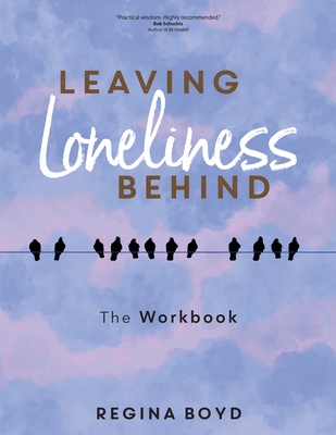 Leaving Loneliness Behind: The Workbook 1646802063 Book Cover