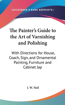 The Painter's Guide to the Art of Varnishing an... 1161824456 Book Cover