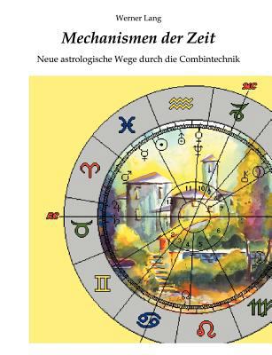 Mechanismen der Zeit - Neue astrologische Wege ... [German] 3831101345 Book Cover