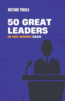 50 Great Leaders in 500 Words Each 1991325355 Book Cover