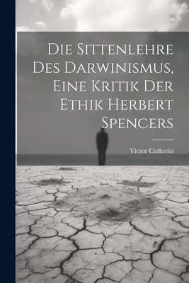 Die Sittenlehre Des Darwinismus, Eine Kritik De... [German] 1022706888 Book Cover