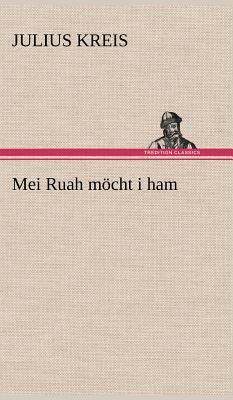 Mei Ruah Mocht I Ham [German] 3847254413 Book Cover