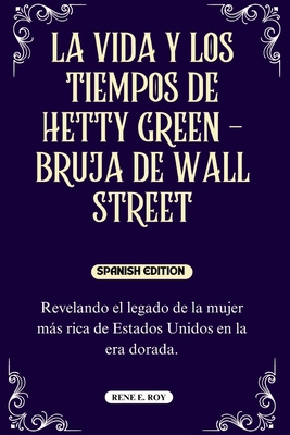 La Vida Y Los Tiempos de Hetty Green - Bruja de... [Spanish]            Book Cover