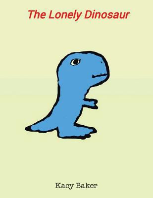 The Lonely Dinosaur 1524647969 Book Cover