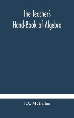 The Teacher's Hand-Book of Algebra; containing ... 9354181880 Book Cover