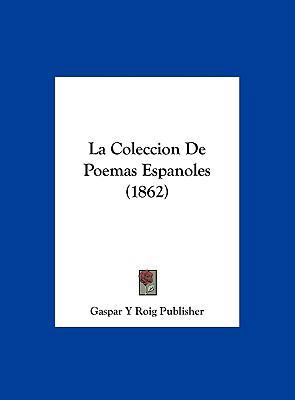 La Coleccion de Poemas Espanoles (1862) [Spanish] 1162227079 Book Cover