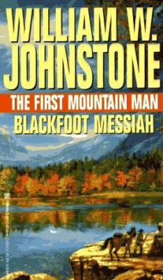 Blackfoot Messiah (The First Mountain Man, Book 7) 0821752324 Book Cover
