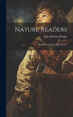 Nature Readers: Sea-Side and Way-Side, Book 3 1020075651 Book Cover
