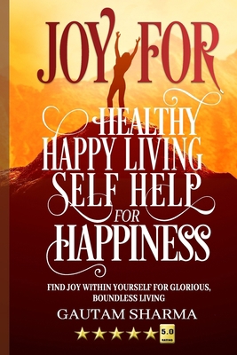 Joy for Healthy Happy Living: Selfhelp for Happ... B08BDYBB42 Book Cover