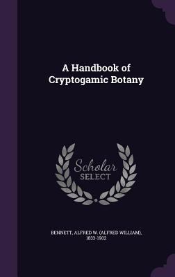 A Handbook of Cryptogamic Botany 1355519551 Book Cover