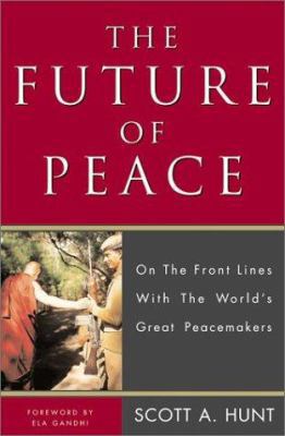 The Future of Peace: On the Front Lines with th... 0062517414 Book Cover