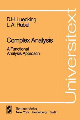 Complex Analysis: A Functional Analysis Approach 0387909931 Book Cover