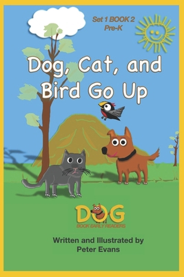 Dog, Cat, and Bird Go Up: Set 1 Book 2 Pre-K B0CP8CGJHV Book Cover