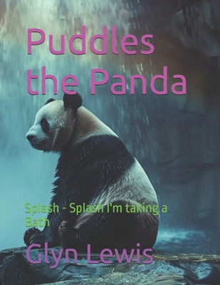 Puddles the Panda: Splash - Splash I'm taking a... B0CZ9S37HR Book Cover