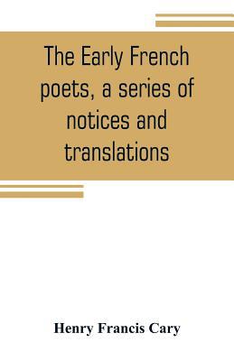 The early French poets, a series of notices and... 9353805430 Book Cover