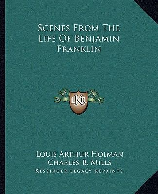 Scenes From The Life Of Benjamin Franklin 1163257389 Book Cover