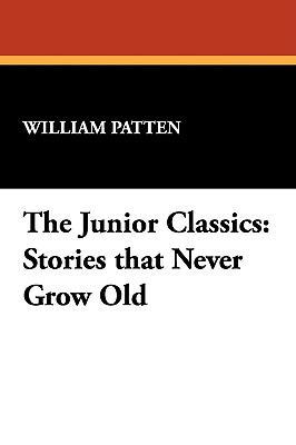 The Junior Classics: Stories That Never Grow Old 1434453391 Book Cover