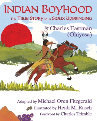 Indian Boyhood: The True Story of a Sioux Upbri... 1937786560 Book Cover