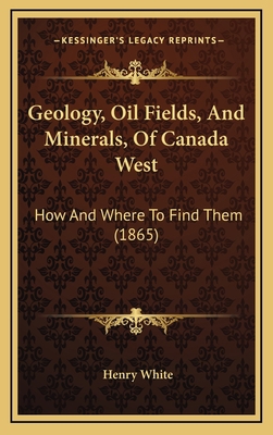 Geology, Oil Fields, And Minerals, Of Canada We... 1169114628 Book Cover