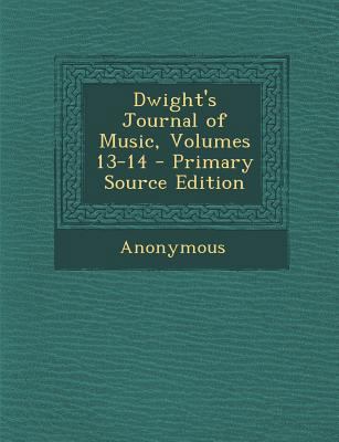 Dwight's Journal of Music, Volumes 13-14 1287977162 Book Cover