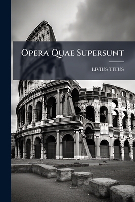 Opera Quae Supersunt [Latin] 1245786555 Book Cover