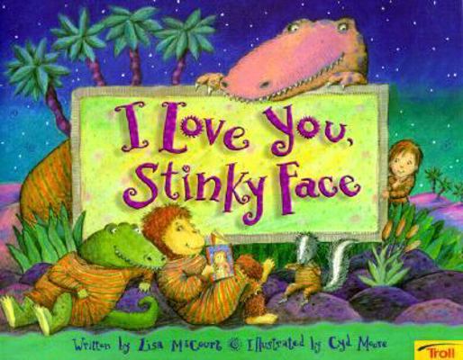 I Love You Stinky Face - Pbk 0816744599 Book Cover