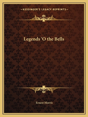 Legends 'O the Bells 1162605790 Book Cover