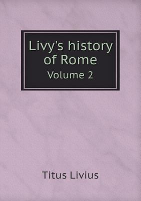 Livy's history of Rome Volume 2 5518900570 Book Cover