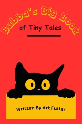 Bubba's Big Book of Tiny Tales B0CV5HK7VT Book Cover