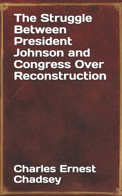 The Struggle Between President Johnson and Cong... 1702063283 Book Cover