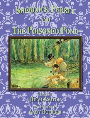 Sherlock Ferret and the Poisoned Pond 0692260943 Book Cover