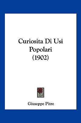 Curiosita Di Usi Popolari (1902) [Italian] 1160351317 Book Cover