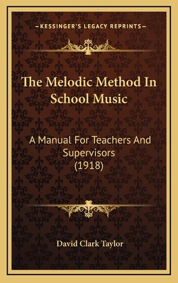 The Melodic Method in School Music: A Manual fo... 1164984225 Book Cover