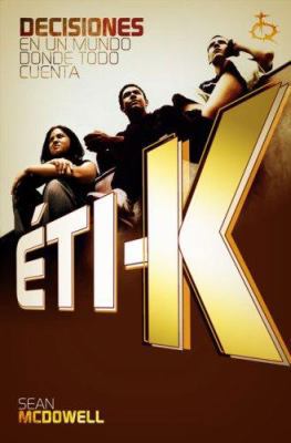 Eti-K: Decisiones En Un Mundo Donde Todo Cuenta... [Spanish] 0805444521 Book Cover