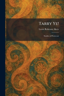 Tarry Ye!: Studies of Pentecost 102602921X Book Cover