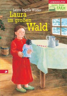 Unsere kleine Farm 1. Laura im großen Wald. [German] 3800028670 Book Cover