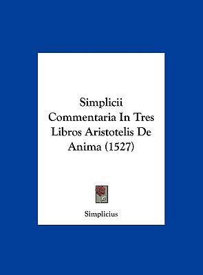 Simplicii Commentaria in Tres Libros Aristoteli... [German] 1162033975 Book Cover