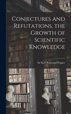 Conjectures and Refutations, the Growth of Scie... 1013367723 Book Cover